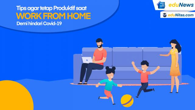 Tips agar tetap Produktif saat Work From Home
