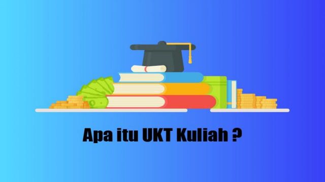 Apa itu UKT Kuliah: Mengungkap Biaya Kuliah di Perguruan Tin