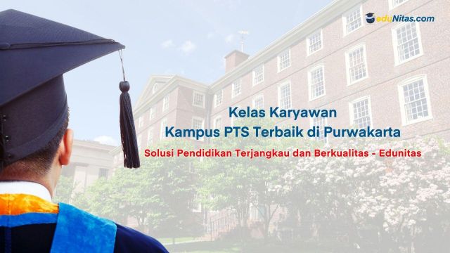 Kelas Karyawan Kampus PTS Terbaik di Purwakarta