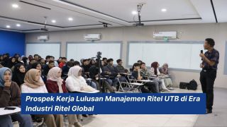 Prospek Kerja Lulusan Manajemen Ritel UTB di Era Industri Ritel Global