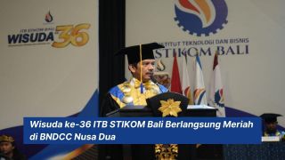 Wisuda ke-36 ITB STIKOM Bali: Meriah dan Penuh Makna