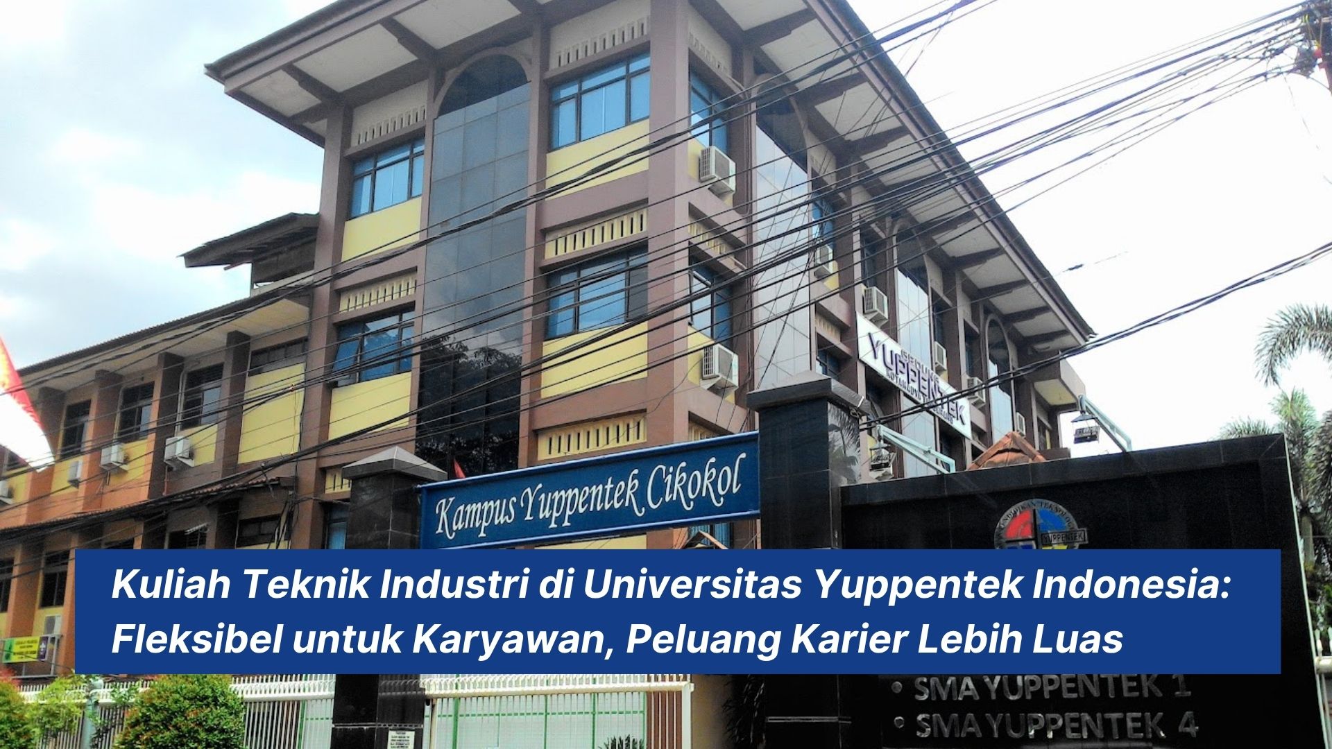 Kuliah Teknik Industri di Universitas Yuppentek Indonesia: Fleksibel untuk Karyawan, Peluang Karier Lebih Luas