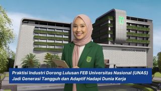 Praktisi Industri Dorong Lulusan FEB Universitas Nasional (UNAS) Jadi Generasi Tangguh dan Adaptif Hadapi Dunia Kerja